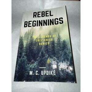 "Rebel Beginnings": A Legends of Cristanico M.C. Updike "Signed" First Ed 2017